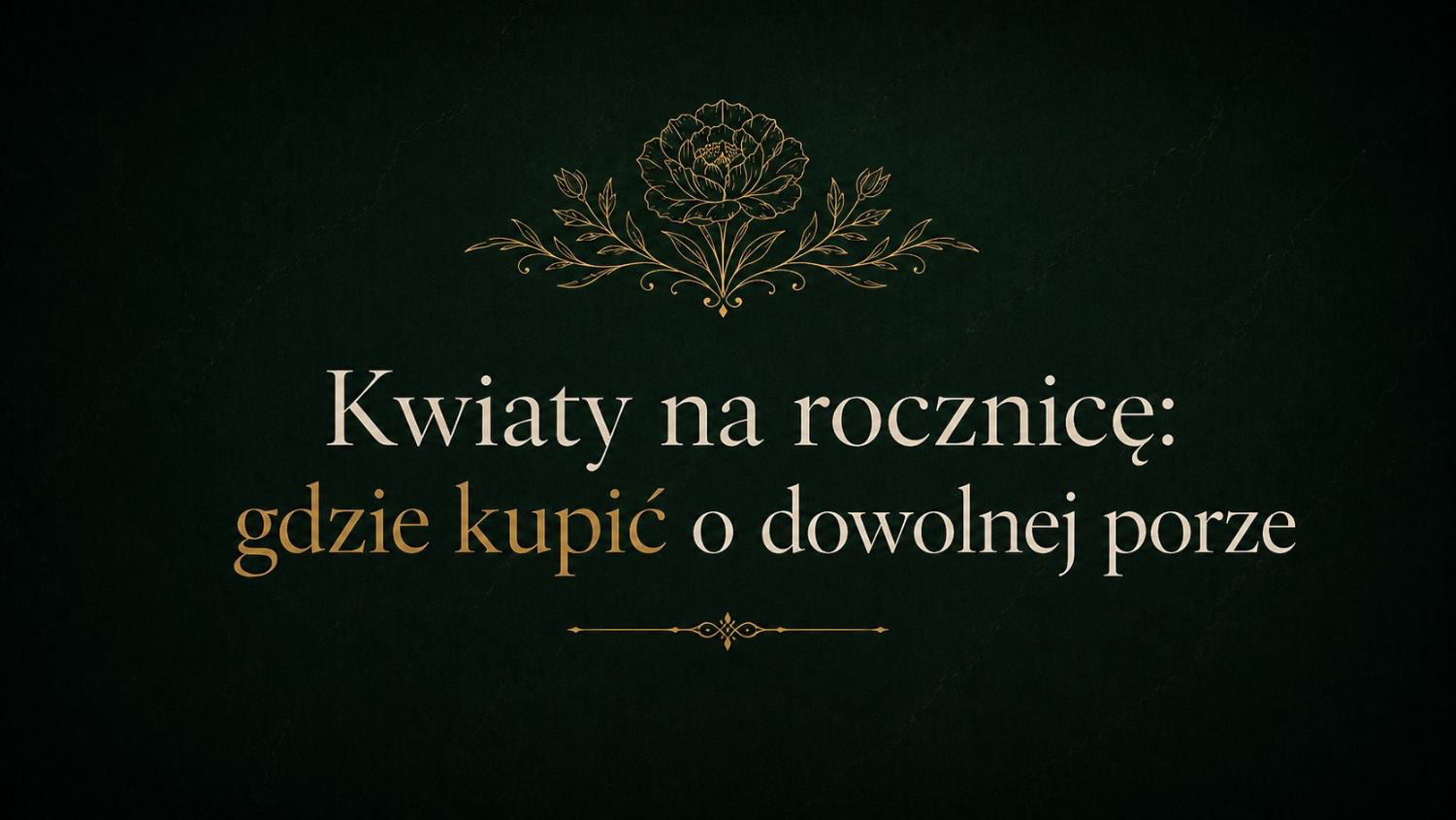 Kwiaty na rocznicę: gdzie kupić o dowolnej porze