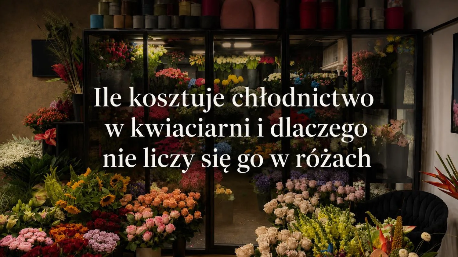 Ile kosztuje chłodnictwo w kwiaciarni: 198 tysięcy