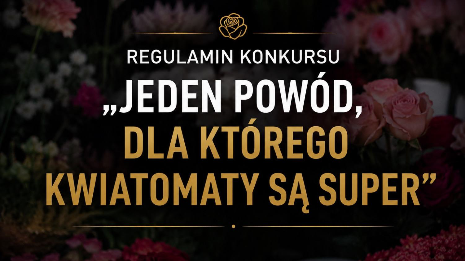 Regulamin konkursu „Jeden powód, dla którego kwiatomaty są super”